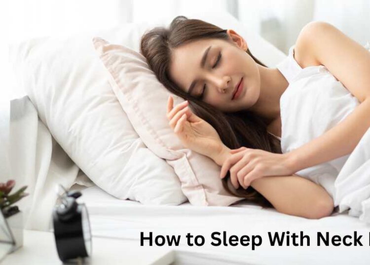 How to Sleep With Neck Pain — A practical, research