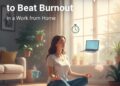  Mindfulness Techniques to Beat Burnout in a Work from Home