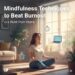  Mindfulness Techniques to Beat Burnout in a Work from Home